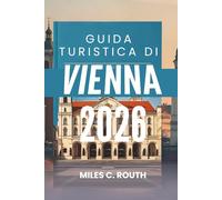 GUIDA TURISTICA DI VIENNA 2026: Una sinfonia di cultura ed eleganza, dove la storia incontra il fascino moderno
