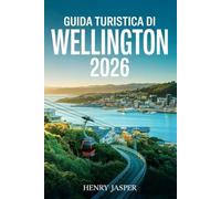 GUIDA TURISTICA DI WELLINGTON 2026: Itinerari, cose da fare, dove mangiare, vita notturna, gite di un giorno, quartieri e consigli pratici per visitare la capitale della Nuova Zelanda
