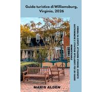 Guida turistica di Williamsburg, Virginia, 2026: Consigli da esperti, attrazioni storiche, scoperte gastronomiche e strategie intelligenti per un viaggio indimenticabile