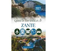 GUIDA TURISTICA DI ZANTE 2027: Villaggi, coste e vita quotidiana sull'isola