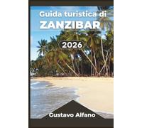 Guida turistica di Zanzibar 2026: Esplora le avventure dell'isola, la cultura swahili e le meraviglie costiere oltre i resort