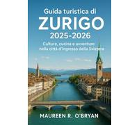 Guida turistica di Zurigo 2025-2026: Cultura, cucina e avventure nella città d'ingresso della Svizzera