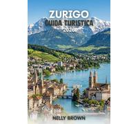 Guida Turistica di Zurigo 2026: Consigli pratici per pianificare il viaggio, esplorare le principali attrazioni e viaggiare in tutta sicurezza. (Include una mappa)