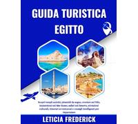 GUIDA TURISTICA EGITTO 2025-2026: Scopri templi antichi, piramidi da sogno, crociere sul Nilo, immersioni nel Mar Rosso, safari nel deserto, ... e consigli intelligenti per risparmiare