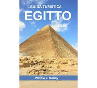 GUIDA TURISTICA EGITTO 2026: Esplora le piramidi, i tesori antichi, la cultura, le principali attrazioni, i tesori nascosti con la crociera sul Nilo e l'avventura al Cairo