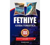 GUIDA TURISTICA FETHIYE: Scopri la Costa Turchese: spiagge, storia, cultura e tesori nascosti.