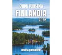 GUIDA TURISTICA FINLANDIA 2026: La tua guida definitiva a laghi, foreste, aurore boreali e tesori culturali