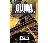 GUIDA TURISTICA FRANCIA 2026