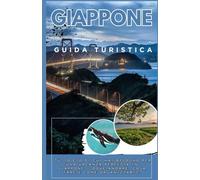 GUIDA TURISTICA GIAPPONESE 2025-2026: Tutto ciò di cui hai bisogno per una vacanza senza pensieri in Giappone: dove andare, cosa fare e come organizzarla.