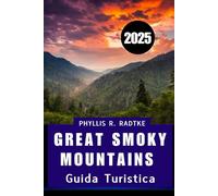 Guida turistica Great Smoky Mountains 2025: Tesori nascosti, sapori locali e incontri selvaggi nelle Great Smoky Mountains