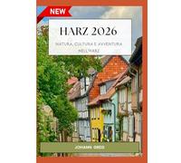 GUIDA TURISTICA HARZ 2026: Natura, cultura e avventura nell'Harz.