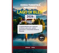 GUIDA TURISTICA INVERNALE LAGO DI BLED 2026: La guida definitiva per esplorare avventure sulla neve, sentieri panoramici e monumenti storici in Slovenia