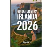GUIDA TURISTICA IRLANDA 2026: Scopri i paesaggi nascosti, i sapori locali e gli angoli selvaggi del sud-ovest