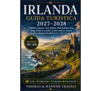 Guida turistica Irlanda 2027-2028: Dublino, Galway, Cork, Belfast, Wild Atlantic Way, Ring of Kerry, castelli, strade costiere, cucina locale e ... (Serie di Viaggi Thomas & Hannah (Italian))