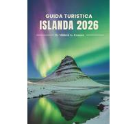 GUIDA TURISTICA ISLANDA 2026: Bellezze naturali, sentieri nascosti e vita locale nella terra del Nord Europa