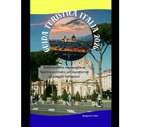 Guida turistica Italia 2026: Dalle antiche meraviglie al fascino costiero, un'esperienza di viaggio completa (WorldSmart Travel Guide Series 2026)