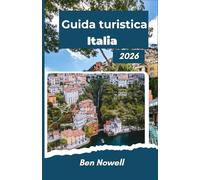 Guida turistica Italia 2026: Esplora la cultura, i ritmi locali e la pianificazione stagionale