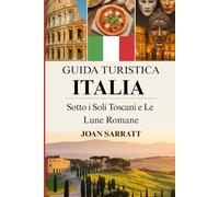 Guida turistica Italia 2026: Sotto i soli toscani e le lune romane