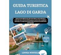 GUIDA TURISTICA LAGO DI GARDA 2026: Esplora le meraviglie lacustri, gli scenari alpini, le città medievali, le strade del vino, le emozioni all'aria ... panoramiche della destinazione più affa...