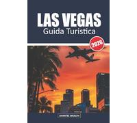 GUIDA TURISTICA LAS VEGAS 2026: Esplorando il cuore della capitale del divertimento: segreti, attrazioni e gemme locali
