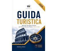 Guida Turistica - Manuale Tascabile per la Prova Orale e Tecnico-Pratica: Sintesi Operativa con Simulazioni, Frasi B2 e Checklist
