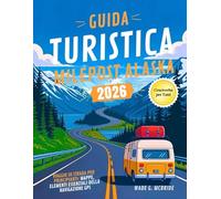 Guida Turistica Milepost Alaska 2026: Viaggio su Strada per Principianti: Mappe, Elementi Essenziali Della Navigazione GPS