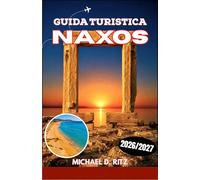GUIDA TURISTICA NAXOS 2026/2027: Esplora spiagge, villaggi bizantini, templi antichi, la cucina locale e avventure all'aria aperta sulla più grande isola cicladica della Grecia.