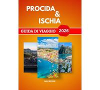 Guida turistica Procida e Ischia 2026: Spiagge, villaggi colorati, cibo locale, gite in barca e vita culturale nel Golfo di Napoli
