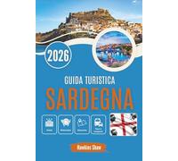 GUIDA TURISTICA SARDEGNA 2026: Dove sussurrano antiche pietre e cantano coste selvagge