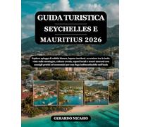 GUIDA TURISTICA SEYCHELLES E MAURITIUS 2026: Esplora spiagge di sabbia bianca, lagune turchesi, avventure tra le isole, viste sulle montagne, cultura ... ed economici per una fuga indimenticabile...