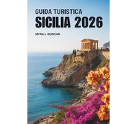 GUIDA TURISTICA SICILIA 2026: Alla scoperta delle isole del fascino e della tradizione Italia