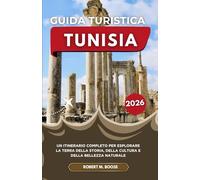GUIDA TURISTICA TUNISIA 2026: Un itinerario completo per esplorare la terra della storia, della cultura e della bellezza naturale