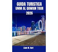 GUIDA TURISTICA UMM AL QUWAIN TOUR 2026: Cose da fare, itinerari, tesori nascosti e consigli di viaggio locali per chi visita la città per la prima volta e per chi torna