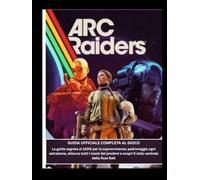 Guida ufficiale completa al gioco ARC Raiders: La guida segreta al 100% per la sopravvivenza: padroneggia ogni estrazione, sblocca tutti i mazzi dei predoni e scopri il ciclo centrale della Rust Belt