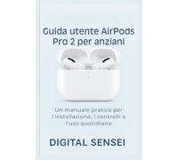 Guida utente AirPods Pro 2 per anziani: Un manuale pratico per l'installazione, i controlli e l'uso quotidiano