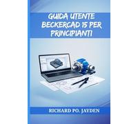 GUIDA UTENTE BECKERCAD 15 PER PRINCIPIANTI