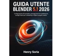 Guida Utente Blender 5.1 2026: Configurazione 3D semplice, passaggi facili di modellazione, consigli chiari per il rendering e migliori progetti creative