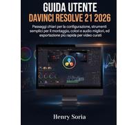 Guida Utente DaVinci Resolve 21 2026: Passaggi chiari per la configurazione, strumenti semplici per il montaggio, colori e audio migliori, ed esportazione più rapida per video curati