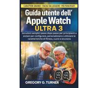 Guida utente dell'Apple Watch Ultra 3: Istruzioni semplici passo dopo passo per principianti e anziani per configurare, personalizzare e utilizzare le caratteristiche di fitness, cuore e sicurezza