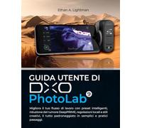 Guida utente di DxO PhotoLab 9: Migliora il tuo flusso di lavoro con preset intelligenti, riduzione del rumore DeepPRIME, regolazioni locali e stili ... padroneggiato in semplici e pratici passaggi.