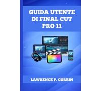 GUIDA UTENTE DI FINAL CUT PRO 11