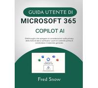 GUIDA UTENTE DI MICROSOFT 365 COPILOT AI: Dilkthroughs che spiegano le considerazioni sulla privacy delle fonti di dati e verificano i punti di controllo prima di condividere il materiale generato