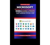 Guida utente di Microsoft Office 365 Mastery Bible, edizione 2026: La guida completa definitiva a Word, Excel, PowerPoint, Outlook e Teams