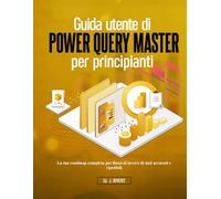 Guida utente di Power Query Master per principianti: La tua roadmap completa per flussi di lavoro di dati accurati e ripetibili