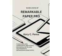 Guida utente di REMARKABLE PAPER PRO: Comprensione della configurazione, della scrittura, della gestione dei file, della sincronizzazione e dell'assistenza a lungo termine
