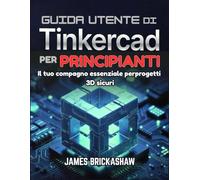 GUIDA UTENTE DI TINKERCAD PER PRINCIPIANTI: Il tuo compagno essenziale per progetti 3D sicuri