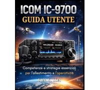 GUIDA UTENTE ICOM IC-9700: Competenze e strategie essenziali per l'allestimento e l'operatività