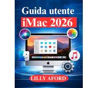 Guida utente iMac 2026: Dalla configurazione ai suggerimenti degli esperti per gli utenti macOS