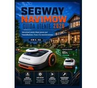 GUIDA UTENTE SEGWAY NAVIMOW 2026: Istruzioni passo dopo passo per l'installazione, l'uso e la manutenzione