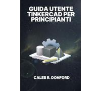 GUIDA UTENTE TINKERCAD PER PRINCIPIANTI
